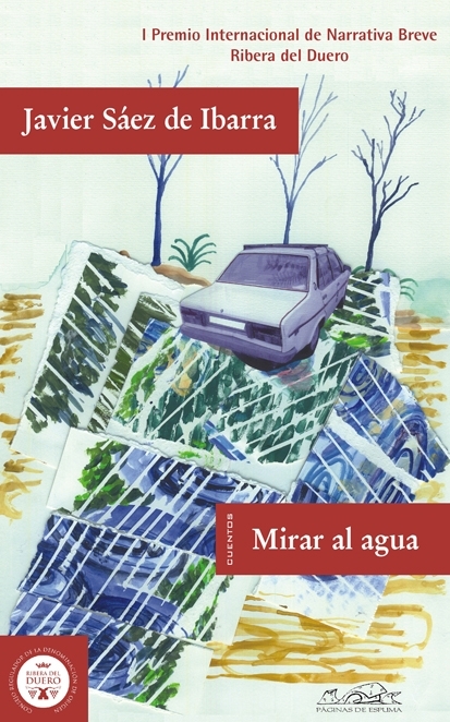 Mirar el agua (I Premio Internacional de Narrativa Breve Ribera del Duero)