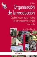 Organización de la producción . Distribuciones en planta y mejora de los métodos y los tiempos