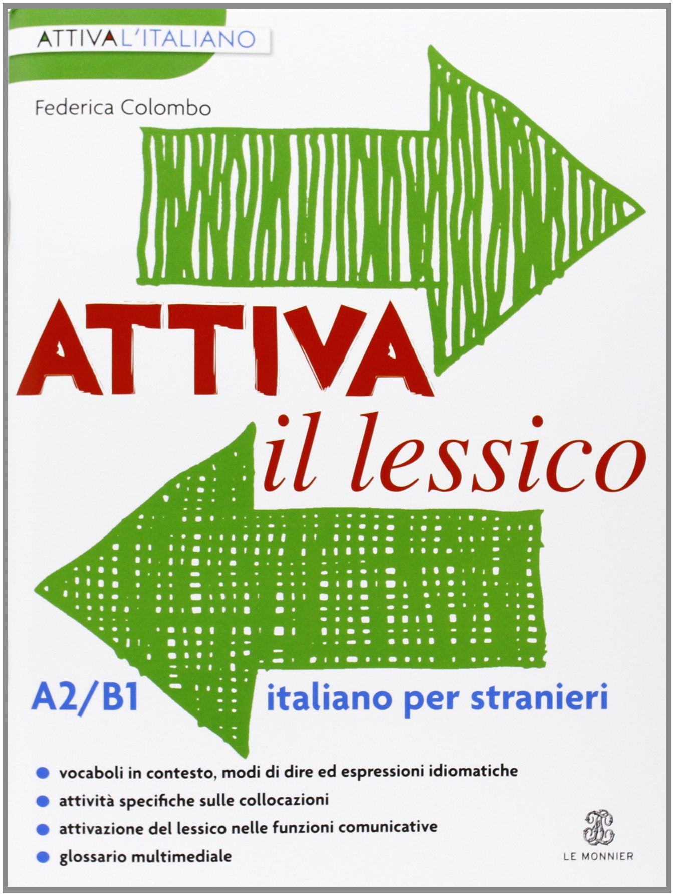 Attiva il lessico (A2/B1). Per esercitarsi con i vocaboli in contesto (Le Monnier italiano per stranieri)