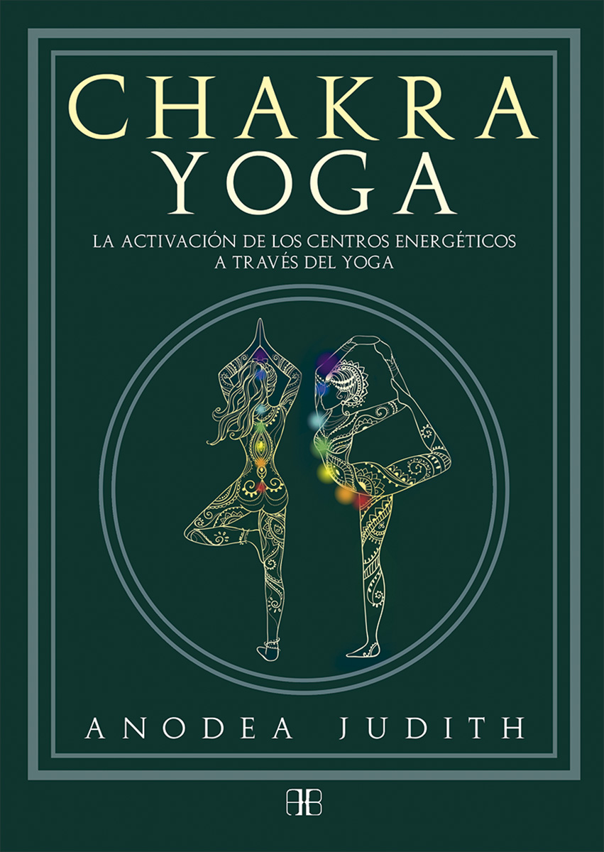 Chakra yoga. La activación de los centros energéticos a través del yoga