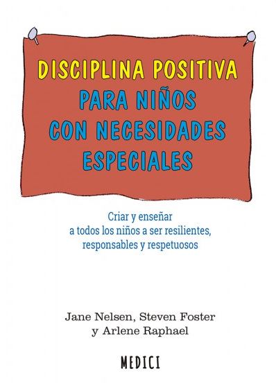 Disciplina positiva para niños con necesidades especiales Criar y enseñar a todos los niños resilientes, responsables y respetuosos