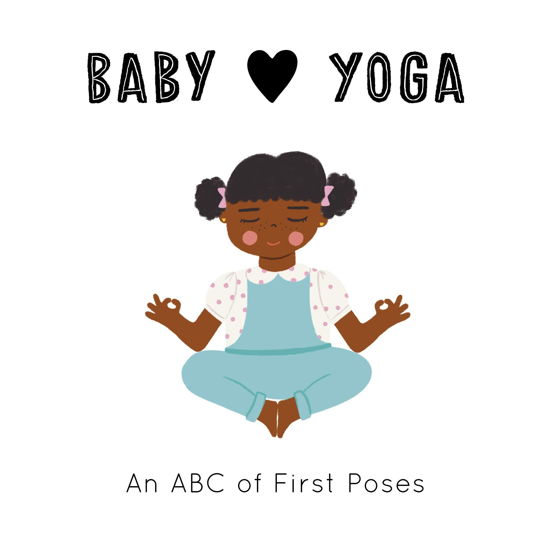 Baby Loves. Yoga: An ABC of First Poses: 4