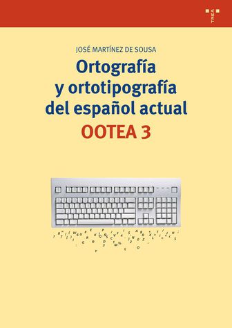 Ortografía y ortotipografía del español actual (OOTEA 3)