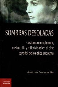 Sombras desoladas. Costumbrismo, humor, melancolía y reflexividad en el cine español de los años cuarenta