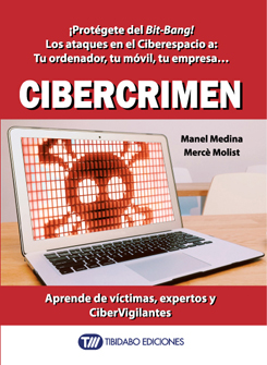 Cibercrimen. Protégete del bit-bang! Los ataques en el ciberespacio a: tu ordenador, tu móvil , tu empresa