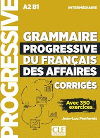 Grammaire progressive du français des affaires - Niveau intermédiaire A2 - B1 Corrigés