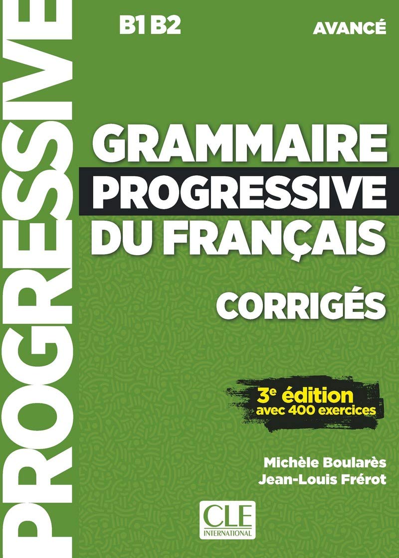 Grammaire Progressive du Français. Niveau avancé. Corrigés (B1 -B2) 3ème édition