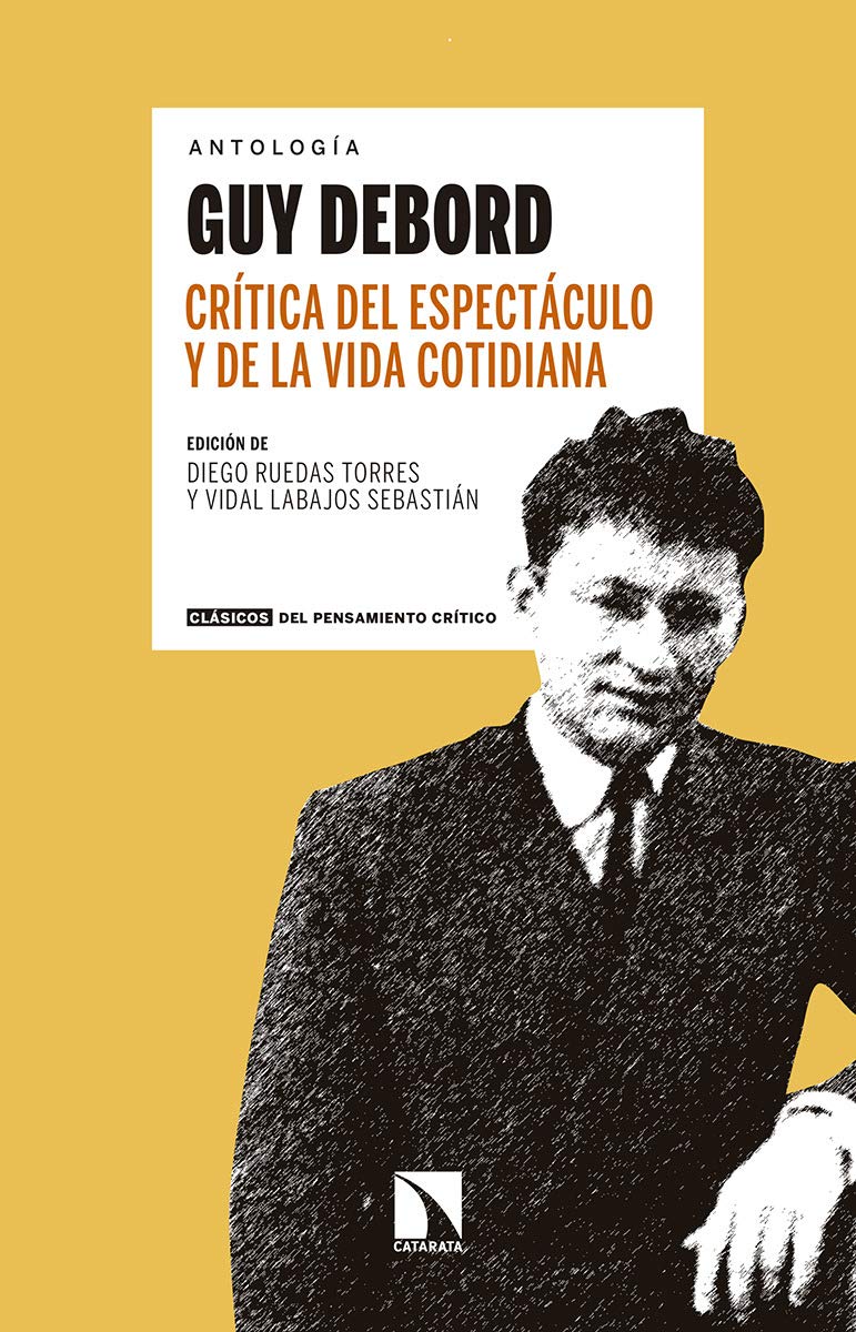 Crítica del espectáculo y de la vida cotidiana. Antología Guy Debord