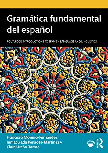 Gramática fundamental del español (Routledge Introductions to Spanish Language and Linguistics)