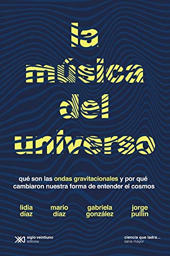 La música del universo. Qué son la ondas gravitacionales y por qué cambiaron nuestra forma de entender el Universo