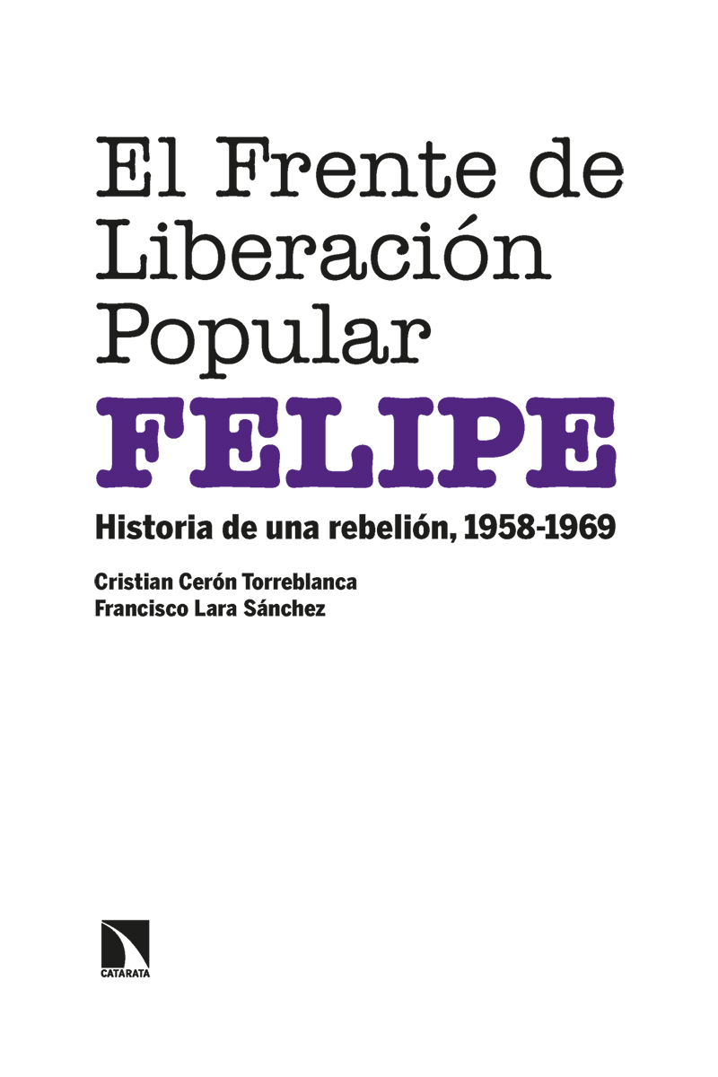 El Frente de Liberación Popular (FELIPE). Historia de una rebelión, 1958-1969