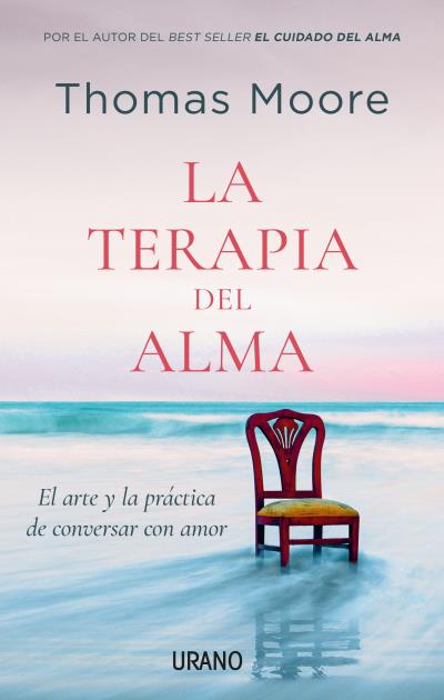 La terapia del alma. El arte y la práctica de conversar con amor