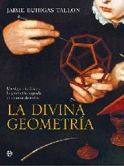 La divina geometría. Un viaje iniciático a la geometría sagrada al alcance de todos