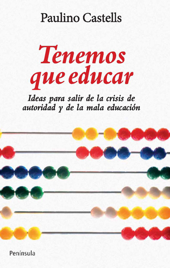 Tenemos que educar : Ideas para acabar con la crisis de autoridad y la mala educación