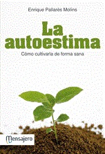 La autoestima : Cómo cultivarla de forma sana