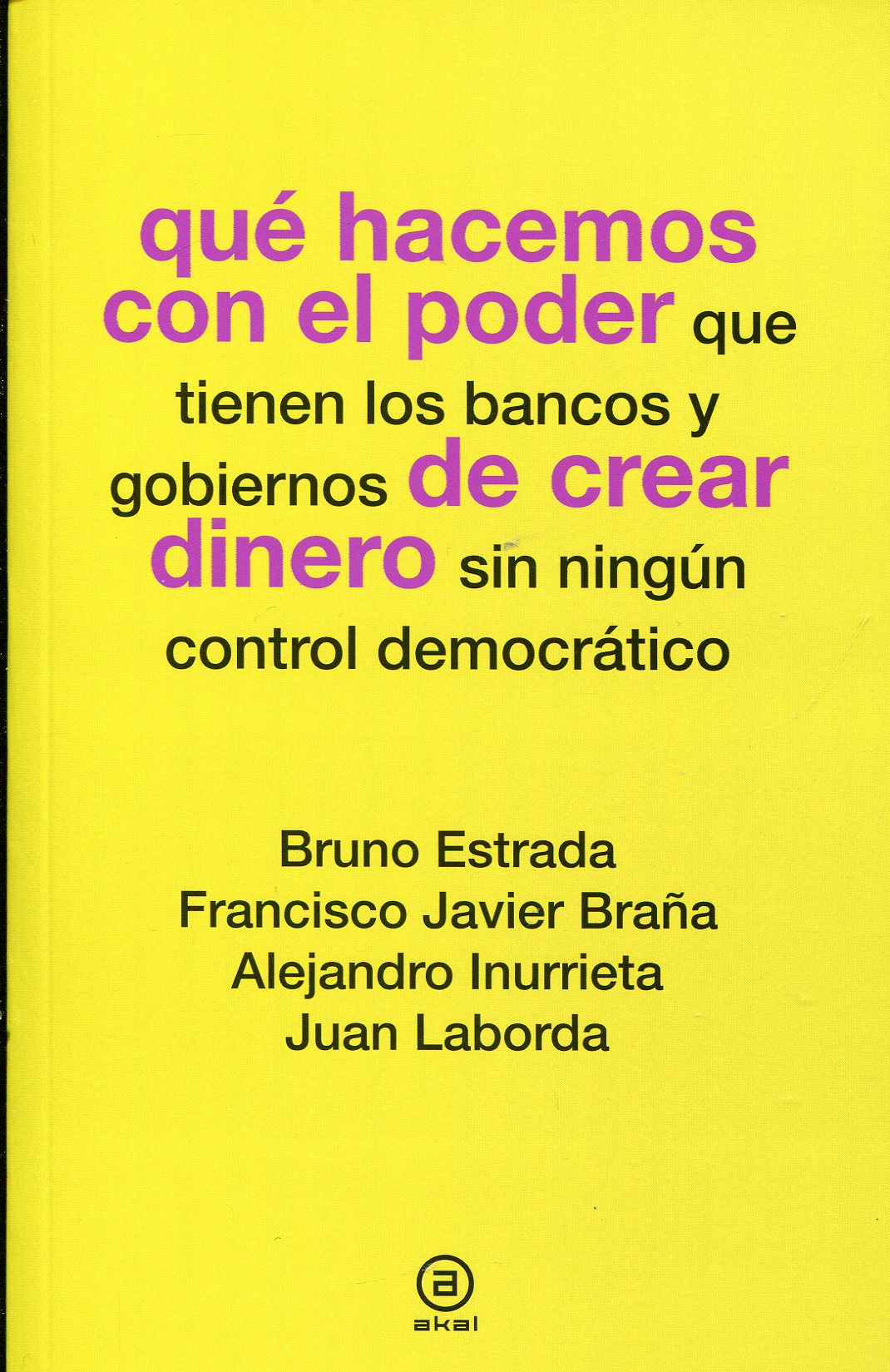 Qué hacemos con el poder que tienen los bancos y gobiernos de crear dinero sin ningún control democrátioo