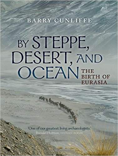 By steppe, desert, and ocean: the birth of Eurasia