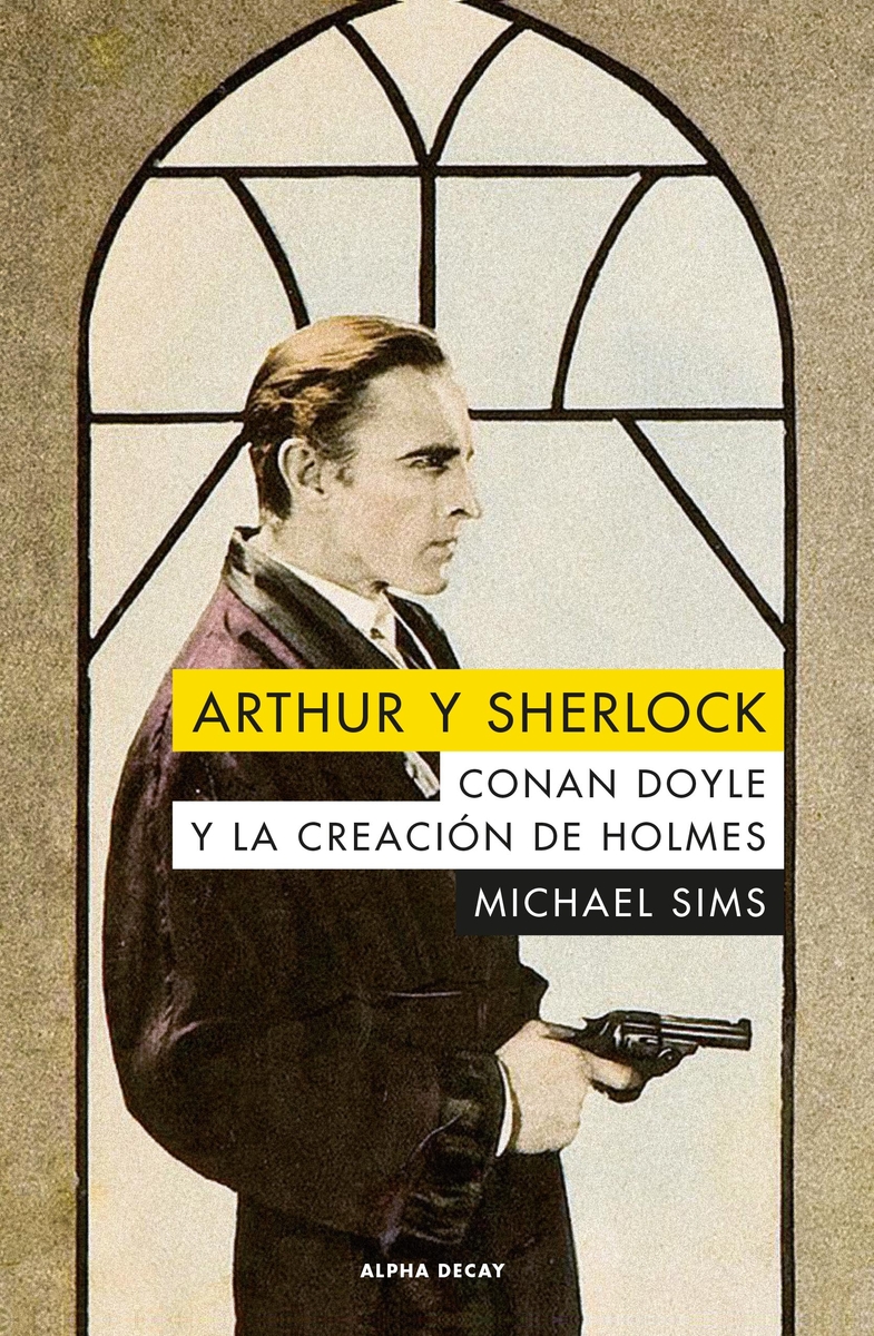 Arthur y Sherlock: Conan Doyle y la creación de Holmes