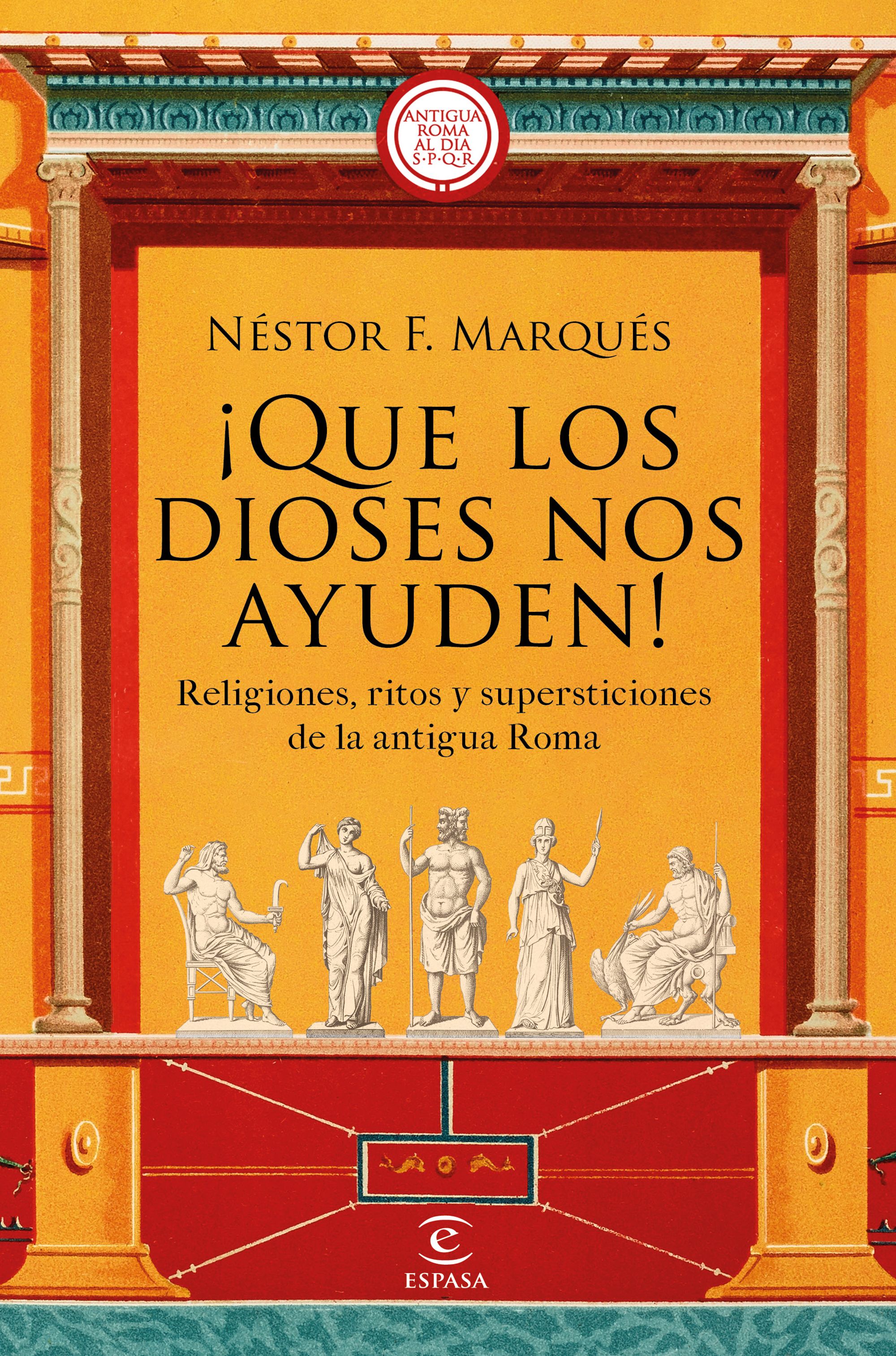 ¡Que los dioses nos ayuden! Religiones, ritos y supersticiones de la antigua Roma