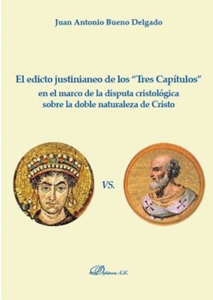 El edicto justinianeo de los Tres Capítulos en el marco de la disputa cristológica sobre la doble naturaleza de Cristo