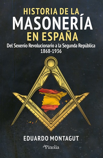 Historia de la masonería en España. Del Sexenio Revolucionario a la Segunda República (1868-1936)