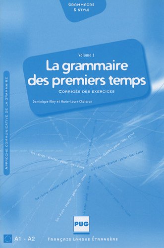 La grammaire des premiers temps. Volume 1. Corrigés des exercices (Reimpr. 2009)