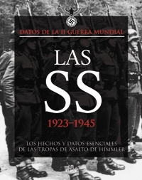 Las SS, 1923-1945. Las cifras y los hechos más destacados de las tropas de asalto de Himmler