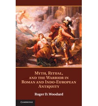 Myth, ritual, and the warrior in roman and indo-european Antiquity