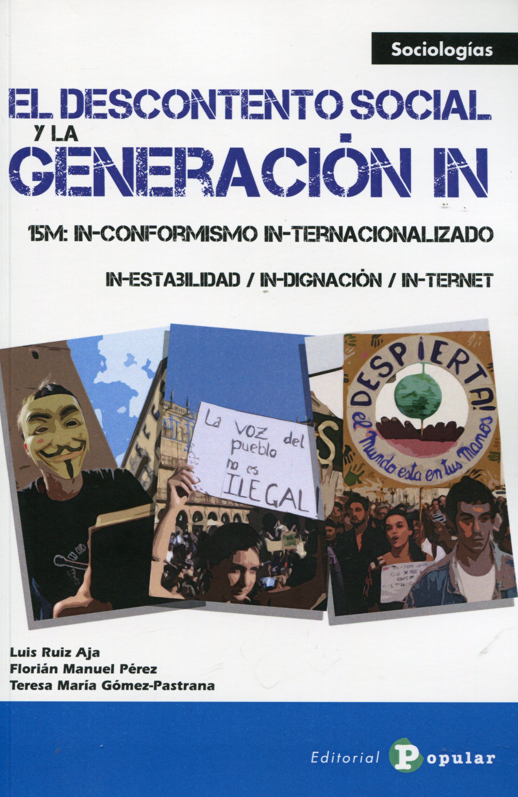 El descontento social y la generación IN. 15-M: In-conformismo in-ternacionalizado. In-estabilidad/in-dignación/in-ternet