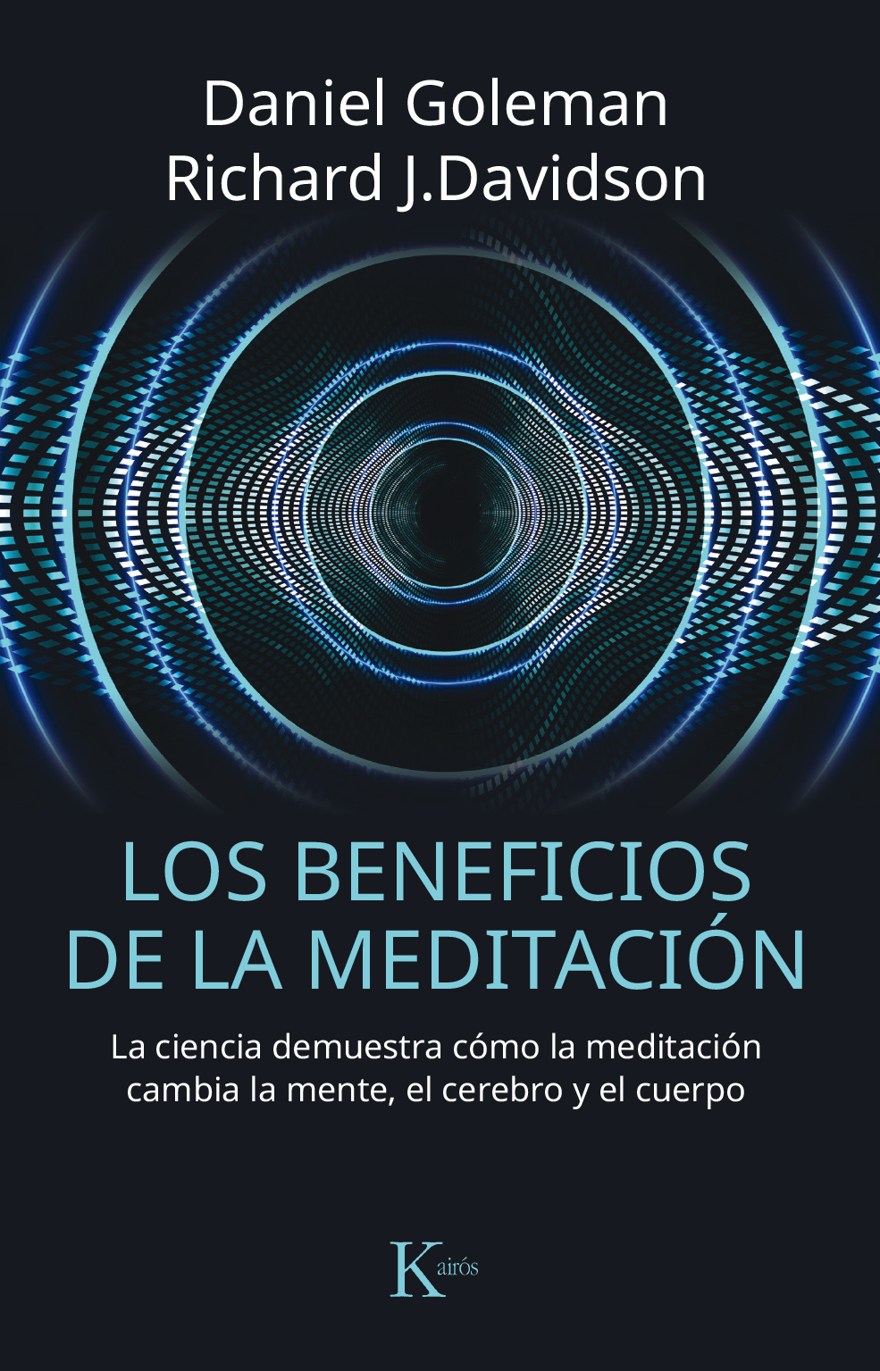 Los beneficios de la meditación. La ciencia demuestra cómo la meditación cambia la mente, el cerebro y el cuerpo