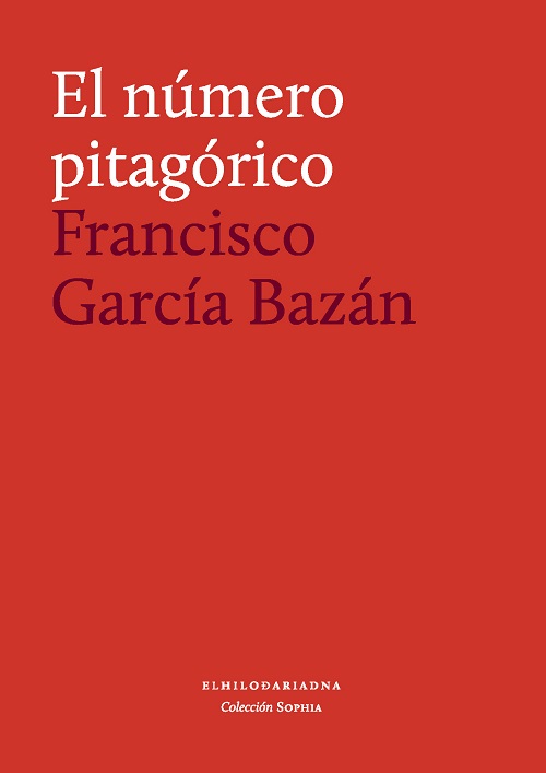 El número pitagórico (Incluye apéndice de textos pitagóricos traducidos por primera vez al español)