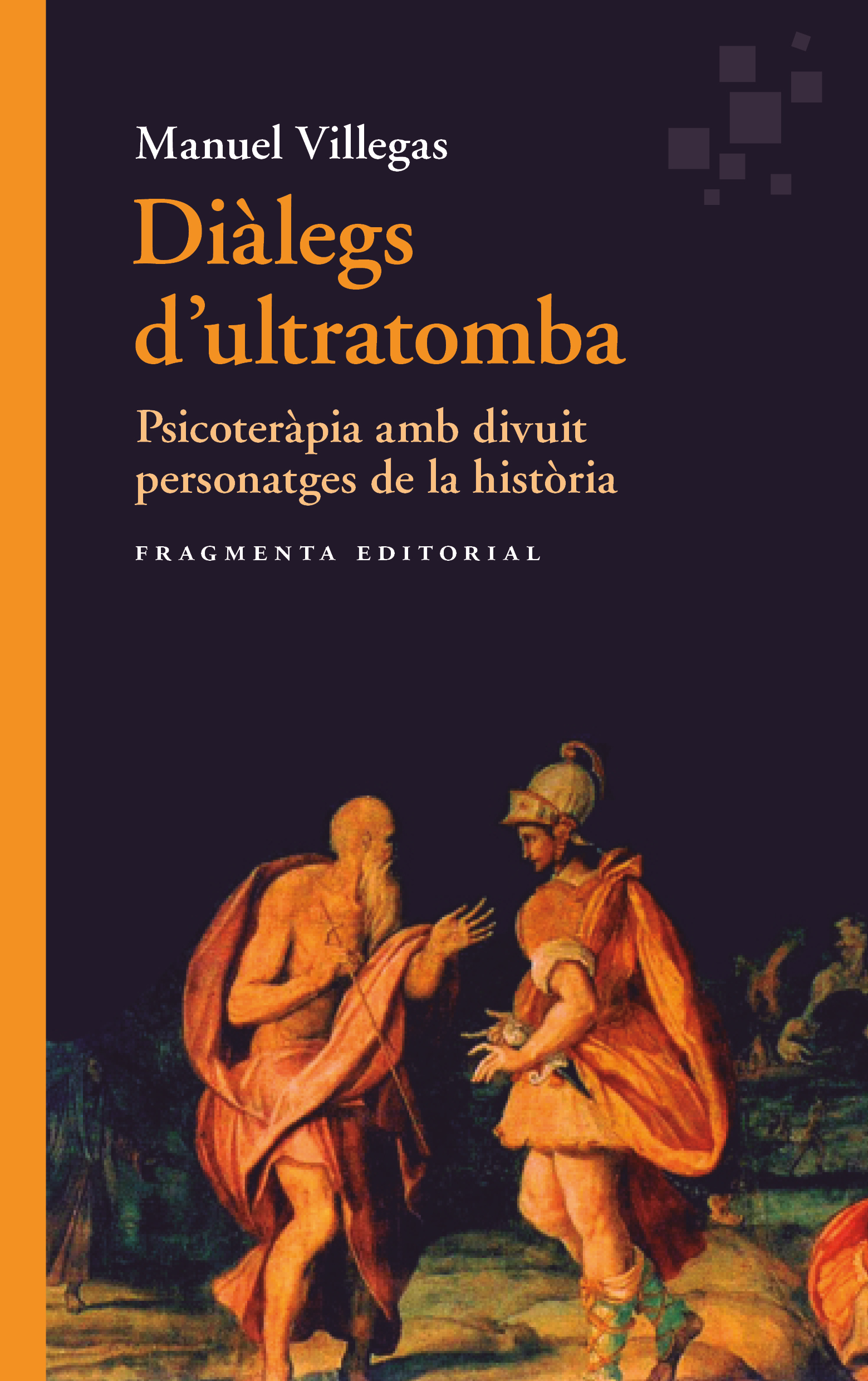 Diàlegs d'ultratomba. Psicoteràpia amb divuit personatges de la història