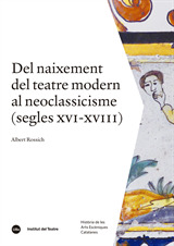 Del naixement del teatre modern al neoclassicisme: segles XVI-XVIII (Història de les Arts Escèniques Catalanes, 2)