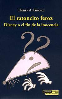 El ratoncito feroz. Disney o el fin de la inocencia