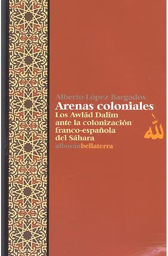 Arenas coloniales. Los Awlâd Dalim ante la colonización franco-española del Sáhara