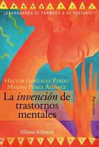 La invención de trastornos mentales ¿Escuchando al fármaco o al paciente?