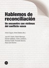 Hablemos de reconciliación. Un encuentro con víctimas del conflicto vasco