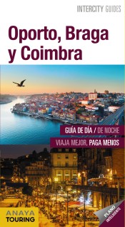 Oporto, Braga y Coimbra. Intercity guides