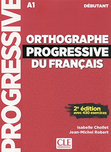 Orthographe progressive du français. Niveau débutant. Per le Scuole superiori. Con CD-Audio (A1)