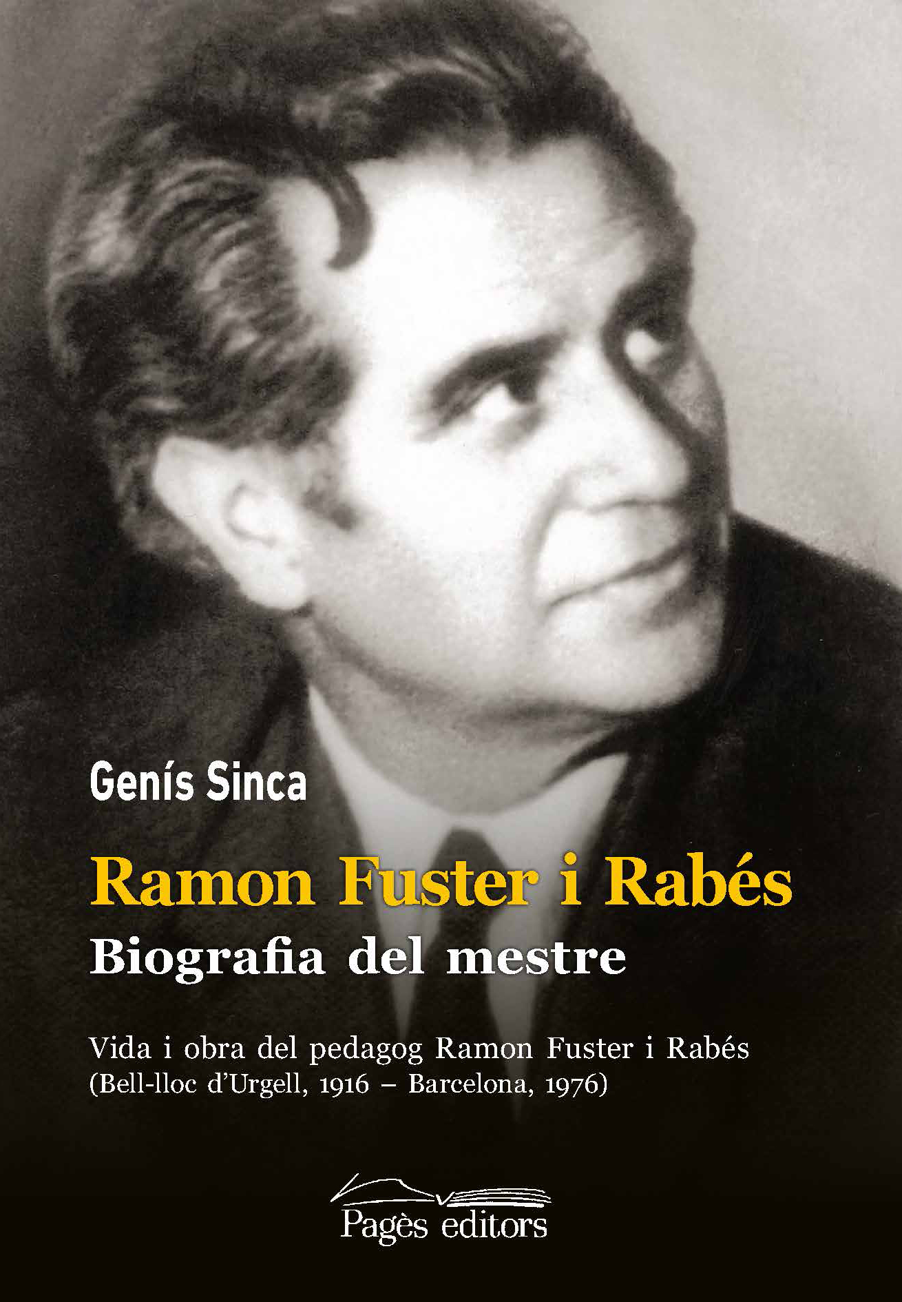 Ramon Fuster i Rabés. Biografia del mestre. Vida i obra del pedagog Ramon Fuster i Rabés (Bell-lloc dUrgell, 1916  Barcelona, 1976)