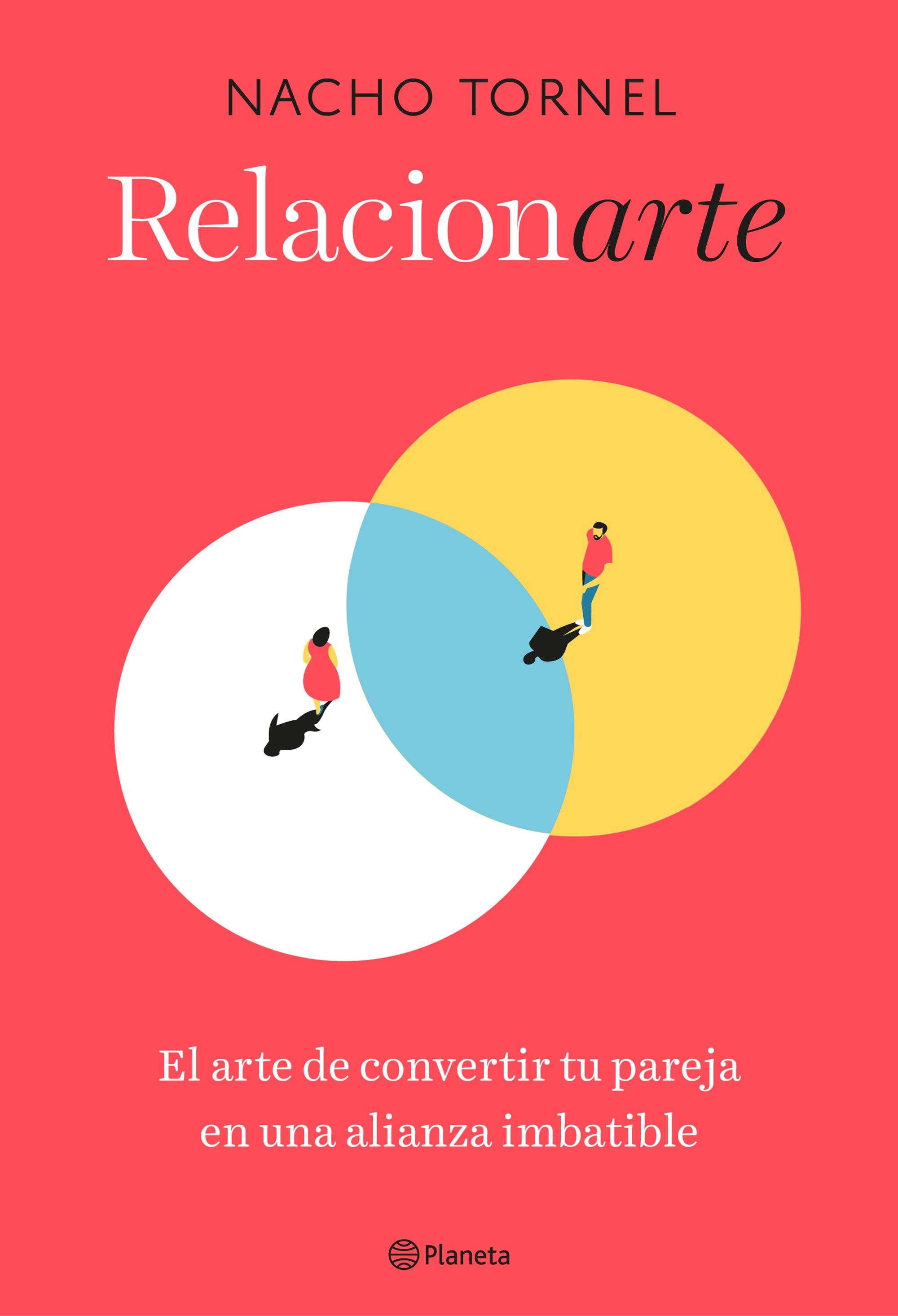 Relacionarte. El arte de convertir a tu pareja en una alianza imbatible.