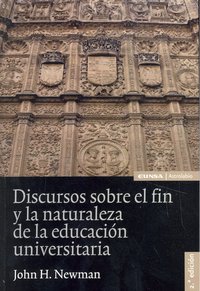 Discursos sobre el fin y la naturaleza de la educación universitaria