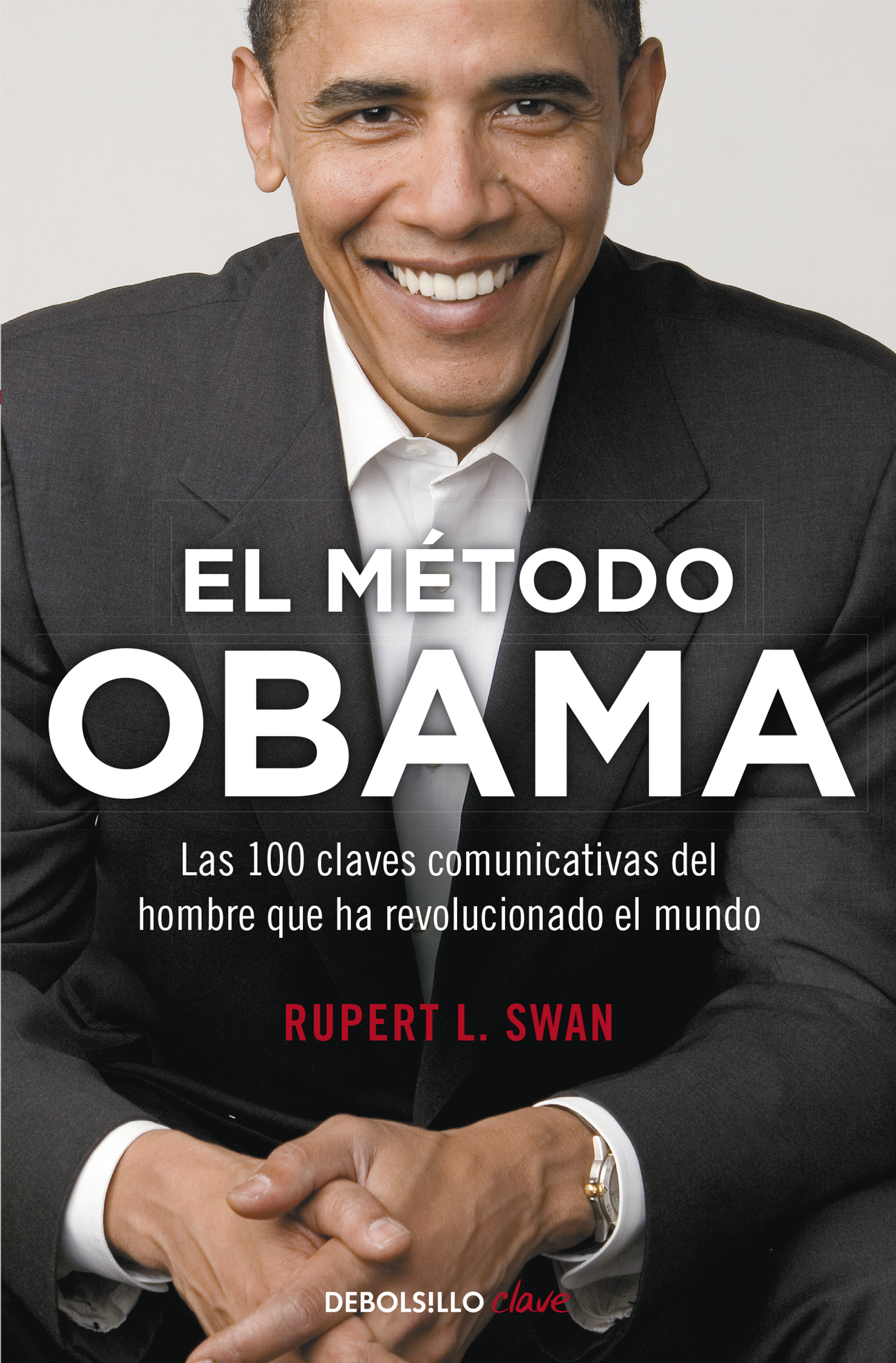 El método Obama. Las 100 claves comunicativas del hombre que ha revolucionado el mundo