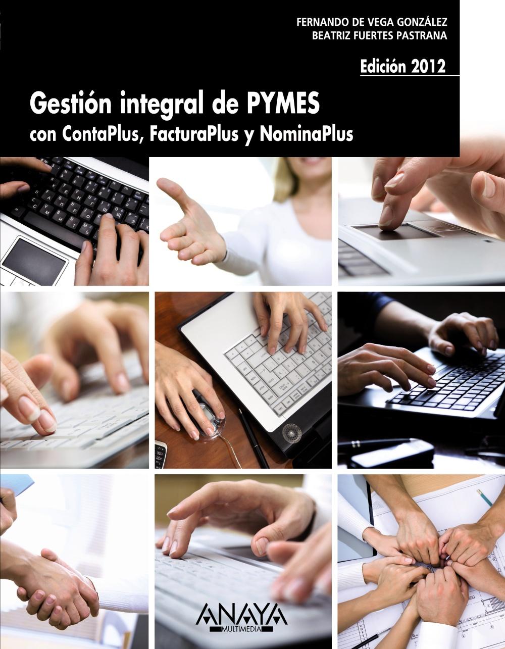 Gestión integral de PYMES con contaplus, facturaplus y nominaplus. Edición 2012