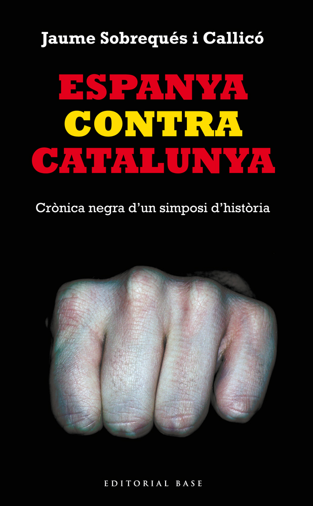 Espanya contra Catalunya. Crònica negra d'un simposi d'història