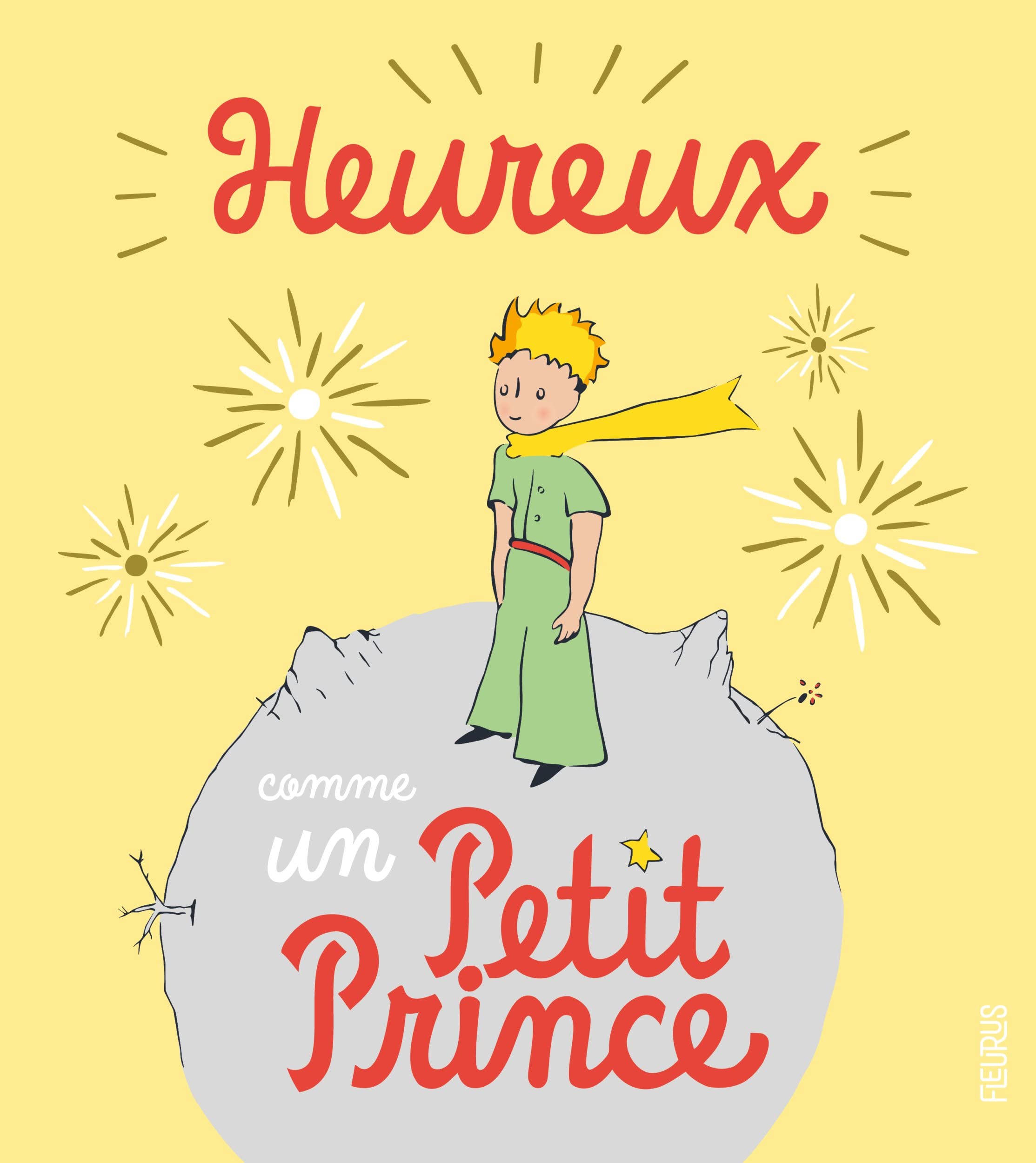 Heureux comme un Petit Prince (LE PETIT PRINCE POUR ENFANT)