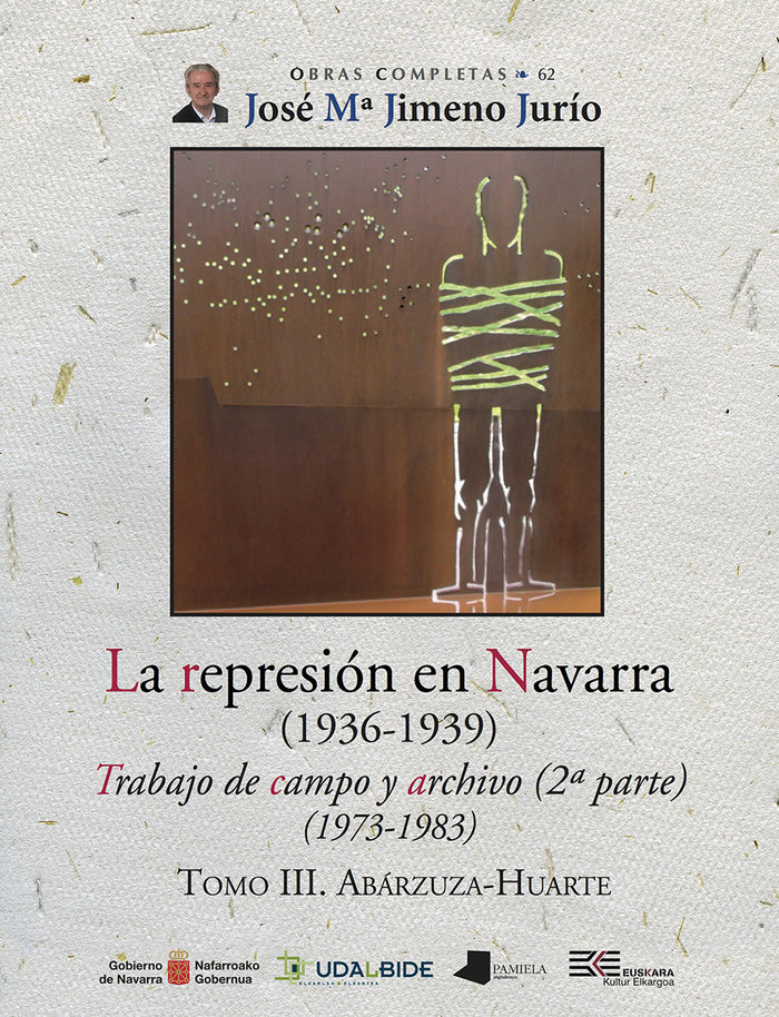 LA REPRESION EN NAVARRA (1936-1939) TOMO III. ABARZUZA-HUARTE