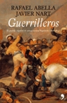 Guerrilleros. El pueblo en armas contra Napoleón (1808-1814)