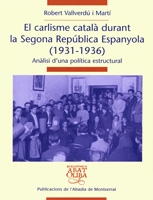 El carlisme català durant la Segona República Espanyola (1931-1936). Anàlisi d'una política estructural