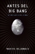 Antes del Big Bang. Una historia completa del Universo